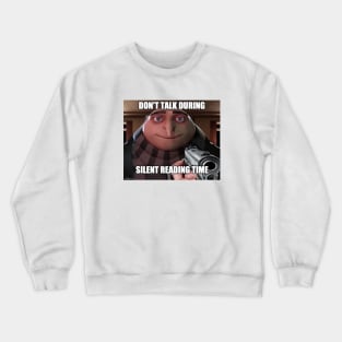 Don't talk during silent reading time Crewneck Sweatshirt